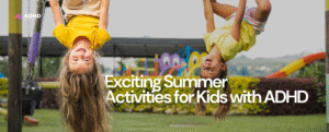 Exciting Summer Activities for Kids with ADHD