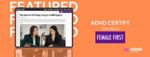 ADHD Certify Featured in Female First